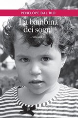 La bambina dei sogni. Vol. 1 - Penelope Dal Rio - 9788833771168