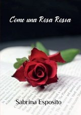 Come una rosa rossa - Sabrina Esposito - 9788833771311