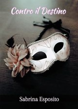 Contro il destino - Sabrina Esposito - 9788833771540