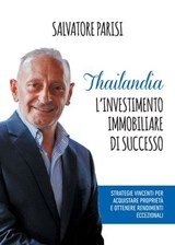 Thailandia. L'investimento immobiliare di successo. - Salvatore Parisi - 9788833772165