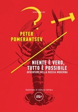 Niente è vero, tutto è possibile - Peter Pomerantsev - 9788833890258