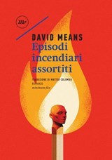 Episodi incendiari assortiti - David Means - 9788833890807