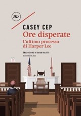Ore disperate - Casey Cep - 9788833892252