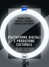 Piattaforme digitali e produzione culturale - Thomas Poell ; David B. Nieborg ; Brooke Erin Duffy ; Valerio Bassan - 9788833894553
