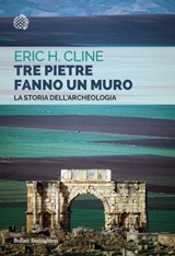 Tre pietre fanno un muro - Eric H. Cline - 9788833930190