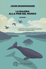 La balena alla fine del mondo - John Ironmonger - 9788833938745