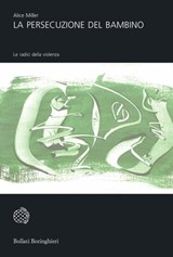 La persecuzione del bambino - Alice Miller - 9788833939315