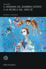 Il dramma del bambino dotato e la ricerca del vero Sé - Alice Miller - 9788833970417