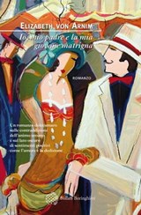 Io, mio padre e la mia giovane matrigna - Elizabeth von Arnim - 9788833973142