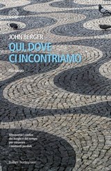 Qui, dove ci incontriamo - John Berger - 9788833973890