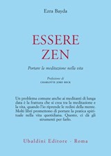 Essere zen - Ezra Bayda ; Charlotte Joko Beck - 9788834025024