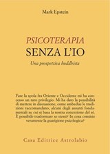 Psicoterapia senza l'Io - Mark Epstein - 9788834025123