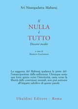 Il nulla è tutto - Sri Nisargadatta Maharaj - 9788834025673