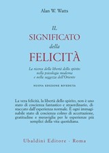 Il significato della felicità - Alan W. Watts - 9788834025819