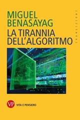 La tirannia dell'algoritmo - Miguel Benasayag - 9788834342299