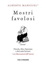 Mostri favolosi - Alberto Manguel - 9788834343722