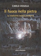 Il fuoco nella pietra - Carlo Ossola - 9788834353165