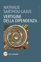 Vertigine della dipendenza - Nathalie Sarthou-Lajus - 9788834353257