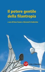 Il potere gentile della filantropia - Enea Cesana ; Giovanni Battista Andornino - 9788834362570
