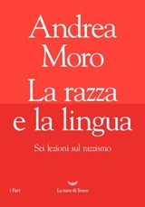 La razza e la lingua - Andrea Moro - 9788834600238