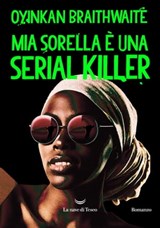 Mia sorella è una serial killer - Oyinkan Braithwaite - 9788834602584