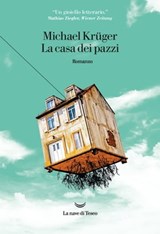La casa dei pazzi - Michael Krüger - 9788834604366