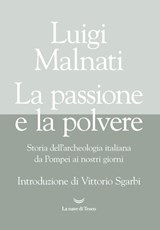 La passione e la polvere - Luigi Malnati - 9788834605592