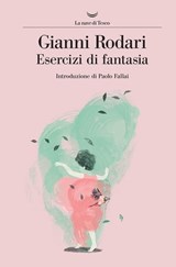 Esercizi di fantasia - Gianni Rodari - 9788834606179