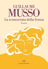 La sconosciuta della Senna - Guillaume Musso - 9788834606278