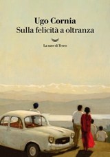 Sulla felicità a oltranza - Ugo Cornia - 9788834612194