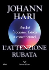 L'attenzione rubata. Perché facciamo fatica a concentrarci - Johann Hari - 9788834613962