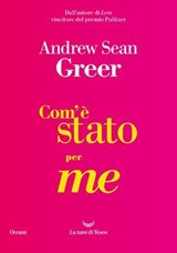 Com'è stato per me - Andrew Sean Greer - 9788834617816