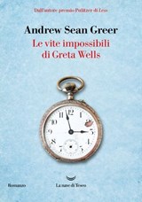 Le vite impossibili di Greta Wells - Andrew Sean Greer - 9788834618103