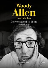 Conversazioni su di me e tutto il resto - Woody Allen ; Eric Lax - 9788834618356