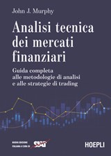 Analisi tecnica dei mercati finanziari - John J. Murphy ; SIAT - 9788836018932