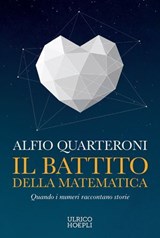 Il battito della matematica - Alfio Quarteroni - 9788836020881