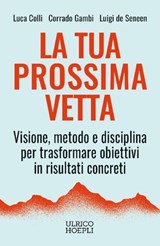 La tua prossima vetta - Luca Colli ; Corrado Gambi ; Luigi de Seneen - 9788836022632