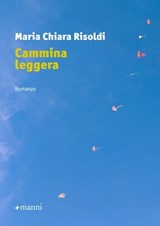 Cammina leggera - Maria Chiara Risoldi - 9788836171514