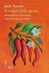 Il tempo delle spezie - Jack Turner ; Alessandro Barbero - 9788836586844