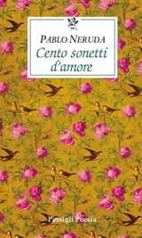Cento sonetti d’amore - Pablo Neruda - 9788836824892