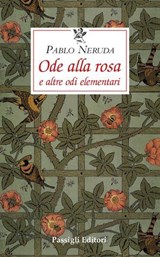 Ode alla rosa - Pablo Neruda - 9788836824922