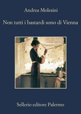 Non tutti i bastardi sono di Vienna - Andrea Molesini - 9788838926365