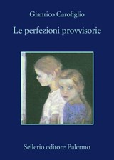 Le perfezioni provvisorie - Gianrico Carofiglio - 9788838926570