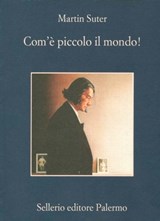 Com'è piccolo il mondo! - Martin Suter - 9788838928994