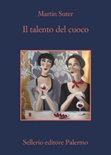 Il talento del cuoco - Martin Suter - 9788838929229