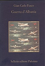 Guerra d'Albania - Gian Carlo Fusco ; Beppe Benvenuto - 9788838929243