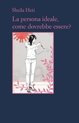 La persona ideale, come dovrebbe essere? - Sheila Heti - 9788838931338