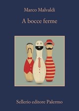 A bocce ferme - Marco Malvaldi - 9788838937842