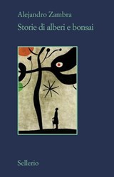 Storie di alberi e bonsai - Alejandro Zambra - 9788838938184
