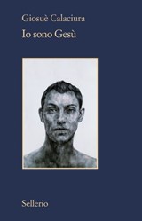 Io sono Gesù - Giosuè Calaciura - 9788838941580